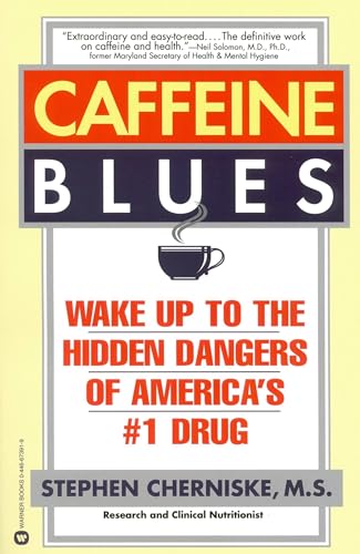 Caffeine Blues: Wake Up to the Hidden Dangers of America's #1 Drug von Grand Central Publishing